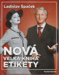 LADISLAV ŠPAČEK - NOVÁ VELKÁ KNIHA ETIKETY