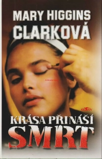 MARY HIGGINS CLARKOVÁ - KRÁSA PŘINÁŠÍ SMRT