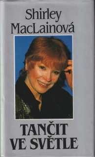 SHIRLEY MAC LAINOVÁ - TANČIT VE SVĚTLE