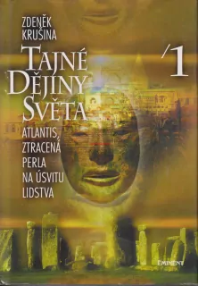 ZDENĚK KRUŠINA - TAJNÉ DĚJINY SVĚTA 1,- ATLANTIS, ZTRACENÁ PERLA NA ÚSVITU LIDSTVA