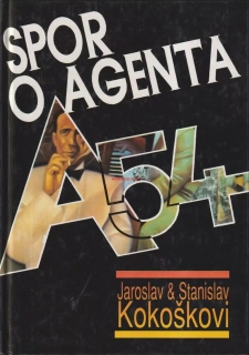 JAROSLAV aSTANISLAV KOKOŠKOVI - SPOR O AGENTA A-54