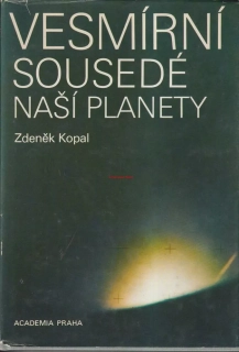 ZDENĚK KOPAL - VESMÍRNÍ SOUSEDÉ NAŠÍ PLANETY