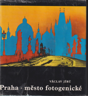 VÁCLAV JÍRŮ - PRAHA * MĚSTO FOTOGENICKÉ