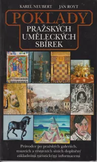 KAREL NEUBERT, JAN ROYT - POKLADY PRAŽSKÝCH UMĚLECKÝCH SBÍREK