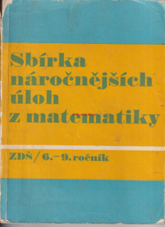 SBÍRKA NÁROČNĚJŠÍCH ÚLOH Z MATEMATIKY - 6.-9. ročník