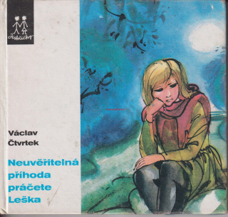 VÁCLAV ČTVRTEK - NEUVĚŘITELNÁ PŘÍHODA PRÁČETE LEŠKA
