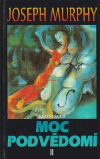 JOSEPH MURPHY - MOC PODVĚDOMÍ II