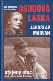 EVA VIKTOROVÁ, MARIE FORMÁČKOVÁ - OSUDOVÁ LÁSKA JAROSLAV MARVAN UTAJENÝ OTEC