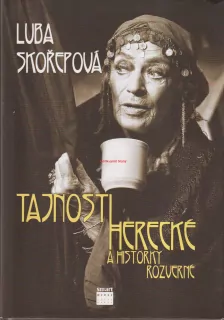 LJUBA SKOŘEPOVÁ - TAJNOSTI HERECKÉ A HISTORKY ROZVERNÉ