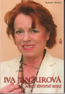 ROBERT ROHÁL - IVA JANŽUROVÁ A JEJÍ ŽIVOTNÍ ROLE