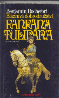 Benjamin Rochefort - BLÁZNIVÁ DOBRODRUŽSTVÍ FANFÁNA TULIPÁNA