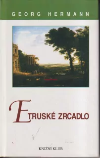 GEORG HERMANN - ETRUSKÉ ZRCADLO
