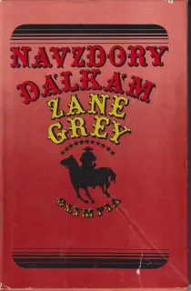 ZANE GREY - NAVZDORY DÁLKÁM 