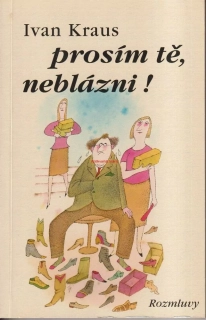 IVAN KRAUS - PROSÍM TĚ NEBLÁZNI !