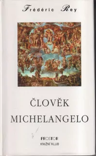 FRÉDÉRIC REY - ČLOVĚK MICHALANGEO