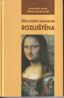 GRENVILLE KENT&PHILIP RODIONOFF - ŠIFRA MISTRA LEONARDA ROZLUŠTĚNA