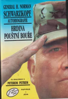 GENERAL H. NORMAN SCHWARZKOP - AUTOBIOGRAFIE HRDINA POUŠTNÍ BOUŘE