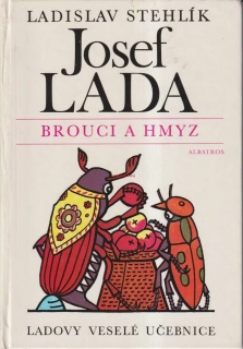 LADISLAV STEHLÍK, JOSEF LADA - LADOVY VESELÉ UČEBNICE -  BROUCI A HMYZ