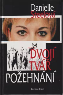 DANIELLE STEELOVÁ - DVOJÍ TVÁŘ POŽEHNÁNÍ