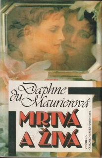 DAPHNE DU MAURIEROVÁ - MRTVÁ A ŽIVÁ