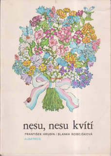 FRANTIŠEK HRUBÍN - NESU, NESU, KVÍTÍ