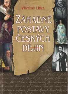VLADIMÍR LIŠKA - ZÁHADNÉ POSTAVY ČESKÝCH DĚJIN