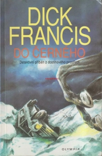 DICK FRANCIS - DO ČERNÉHO