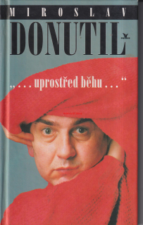 JIŘÍ VONDRÁK - MIROSLAV DONUTIL  "...UPROSTŘED BĚHU..."