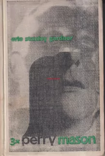 ERLE STANLEY GARDNER - TŘIKRÁT PERRY MASON 