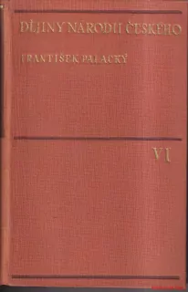 FRANTIŠEK PALACKÝ - DĚJINY NÁRODU ČESKÉHO V ČECHÁCH A V MORAVĚ  - 6 svazků