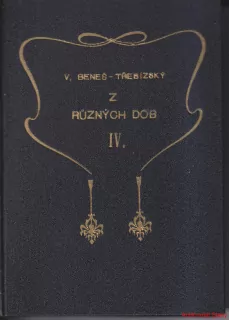 VÁCSLAV BENEŠ TŘEBÍZSKÝ-Z RŮZNÝCH DOB IV.