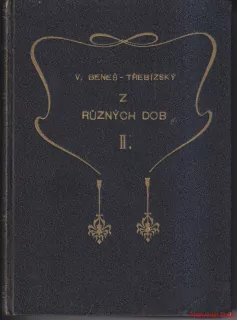 VÁCSLAV BENEŠ TŘEBÍZSKÝ - Z RŮZNÝCH DOB II.