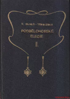 VÁCSLAV BENEŠ TŘEBÍZSKÝ - PODBĚLOHORSKÉ ELEGIE II.