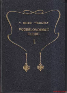 VÁCSLAV BENEŠ TŘEBÍZSKÝ - PODBĚLOHORSKÉ ELEGIE I.