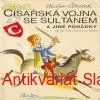 Václav Čtvrtek - CÍSAŘSKÁ VOJNA SE SULTÁNEM A JINÉ POHÁDKY 