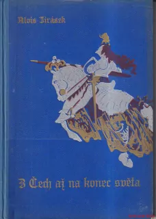 ALOIS JIRÁSEK - Z ČECH AŽ NA KONEC SVĚTA