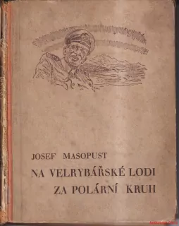 JOSEF MASOPUST - NA VELRYBÁŘSKÉ LODI ZA POLÁRNÍ KRUH