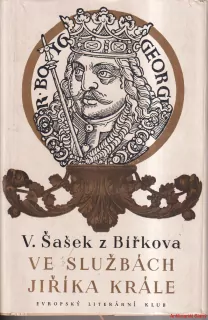V. ŠAŠEK Z BÍŘKOVA - VE SLUŽBÁCH JIŘÍKA KRÁLE