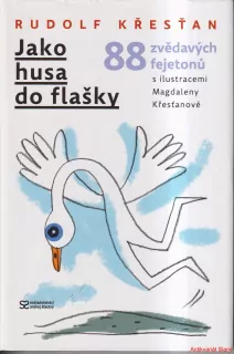 RUDOLF KŘESŤAN - JAKO HUSA DO FLAŠKY