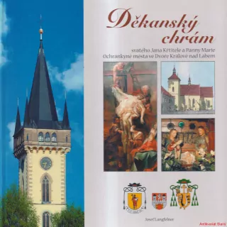 DĚKANSKÝ CHRÁM SVATÉHO JANA KŘTITELE A PANNY MARIE OCHRÁNKYNĚ MĚSTA VE DVOŘE KRÁLOVÉ NAD LABEM