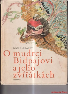 Ivan Olbracht - O MUDRCI BIDPAJOVI A JEHO ZVÍŘÁTKÁCH 