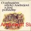 O SRDNATÉM STŘELCI ANDREJOVI A JINÉ POHÁDKY 