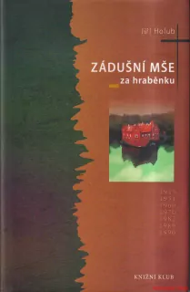 JIŘÍ HOLUB-ZÁDUŠNÍ MŠE ZA HRABĚNKU