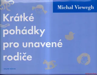 MICHAL VIEWEGH - KRÁTKÉ POHÁDKY PRO UNAVENÉ RODIČE