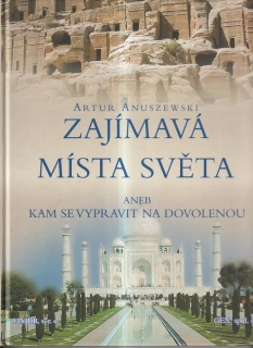 ARTUR ANUSZEWSKI-ZAJÍMAVÁ MÍSTA SVĚTA ANEB KAM SE VYPRAVIT NA DOVOLENOU