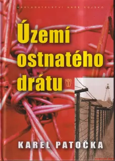 KAREL PATOČKA-ÚZEMÍ OSTNATÉHO DRÁTU