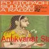 Jan Marek - PO STOPÁCH SULTÁNŮ A RÁDŽŮ 