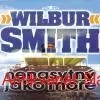 Wilburg Smith - NENASYTNÝ JAKO MOŘE