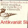 Jana Šrámková - BÍLÁ STUŽKA VE TVÝCH VLASECH 