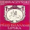 Jan Dobraczyński - PŘED BRANAMI LIPSKA 